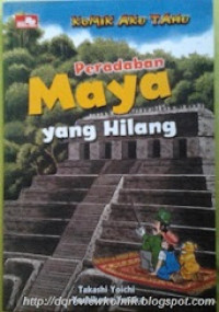 Komik aku tahu : peradaban maya yang hilang