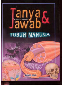 Ensiklopedia tanya & jawab : tubuh manusia