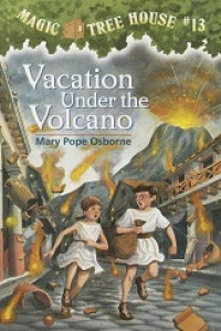 Magic tree house no. 13 : vacation under the volcano