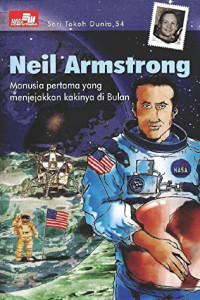 Neil armstrong : manusia pertama yang menjejakan kakinya di bulan