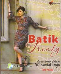 Batik trendy : geliat batik dalam 40 model baju