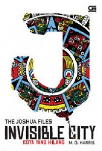 The joshua files : invisible city-kota yang hilang