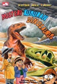 Komik Aku Tahu : Misteri Kuburan Dinosaurus