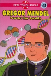 Gregor mendel : pencetus ilmu genetika