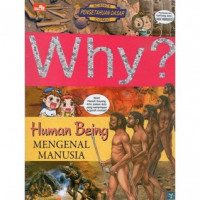 Why? : human being=mengenal manusia