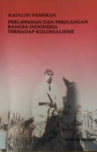 Perlawanan dan perjuangan bangsa indonesia terhadap kolonialisme