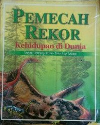 Pemecah rekor: kehidupan di dunia: tertinggi, terpanjang, Terbesar, terkecil dan tercepat