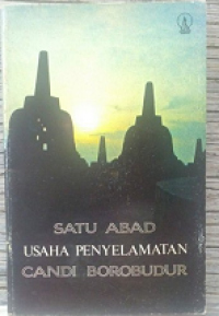 Satu abad usaha penyelamatan candi borobudur