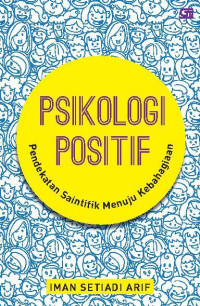 Psikologi positif : pendekatan saintifik menuju kebahagian (Referensi)