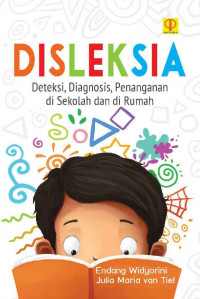 Disleksia : deteksi, diagnosis, penanganan di sekolah dan di rumah